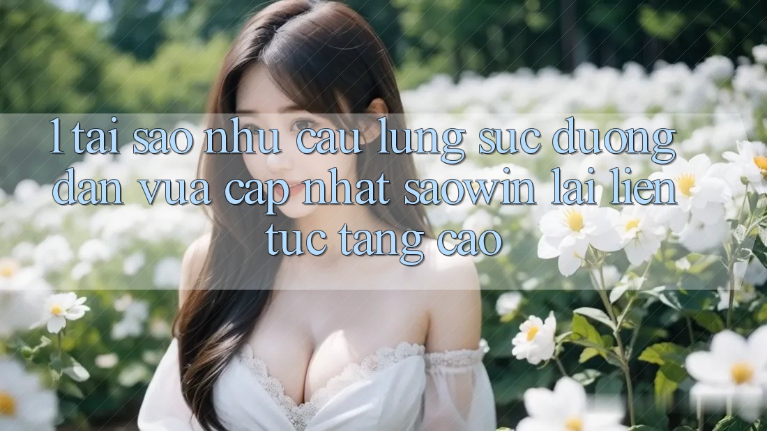 1. Tại Sao Nhu Cầu Lùng sục “Đường dẫn Vừa cập nhật Saowin” Lại Liên Tục Tăng Cao?