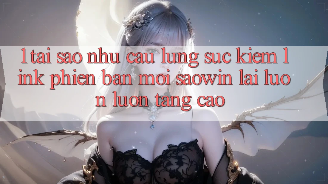 1. Tại Sao Nhu Cầu Lùng sục Kiếm “Link Phiên bản mới Saowin” Lại Luôn luôn Tăng Cao? 1. Tại Sao Nhu Cầu Lùng sục Kiếm “Link Phiên bản mới Saowin” Lại Luôn luôn Tăng Cao?
