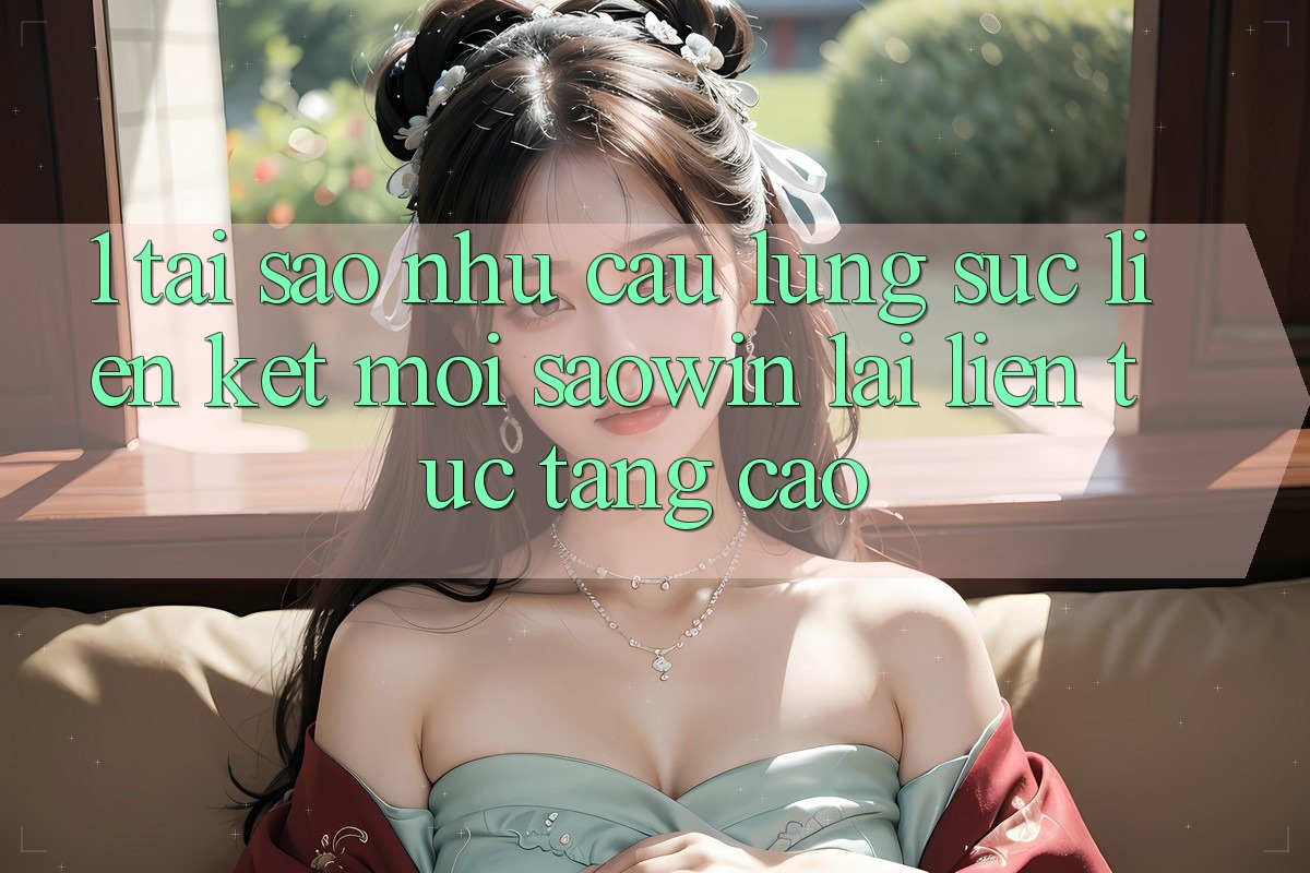1. Tại Sao Nhu Cầu Lùng sục “Liên kết Mới Saowin” Lại Liên Tục Tăng Cao?