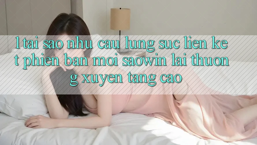 1. Tại Sao Nhu Cầu Lùng sục “Liên kết Phiên bản mới Saowin” Lại Thường xuyên Tăng Cao?