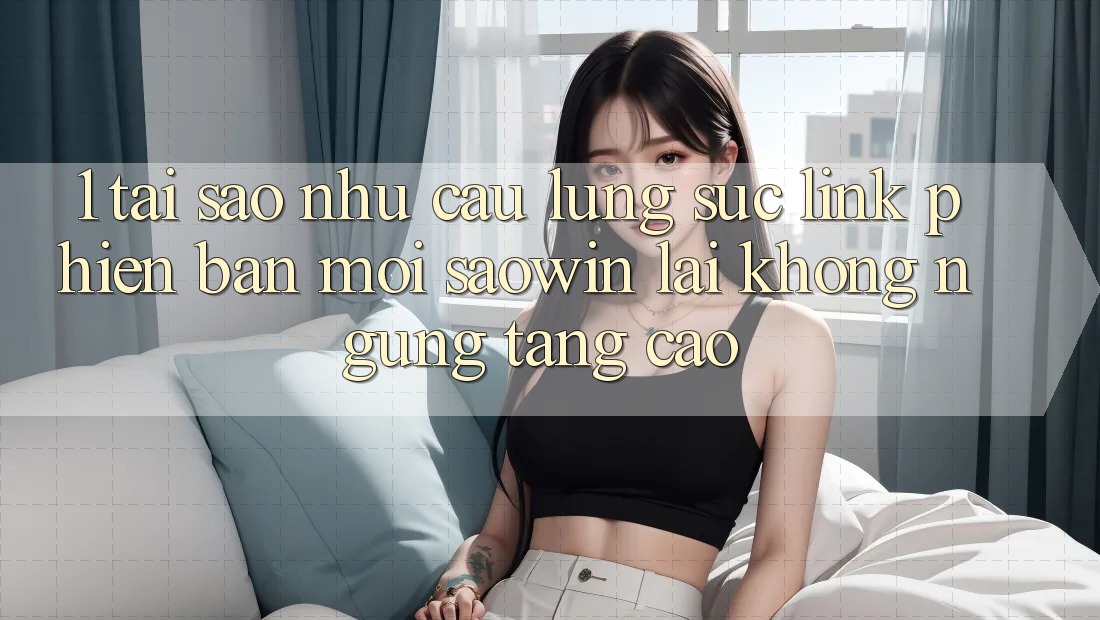 1. Tại Sao Nhu Cầu Lùng sục “Link Phiên bản mới Saowin” Lại Không ngừng Tăng Cao? 1. Tại Sao Nhu Cầu Lùng sục “Link Phiên bản mới Saowin” Lại Không ngừng Tăng Cao?