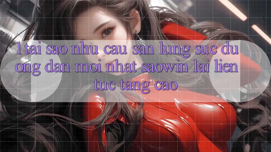 1. Tại Sao Nhu Cầu Săn lùng sục “Đường dẫn Mới nhất Saowin” Lại Liên Tục Tăng Cao? 1. Tại Sao Nhu Cầu Săn lùng sục “Đường dẫn Mới nhất Saowin” Lại Liên Tục Tăng Cao?
