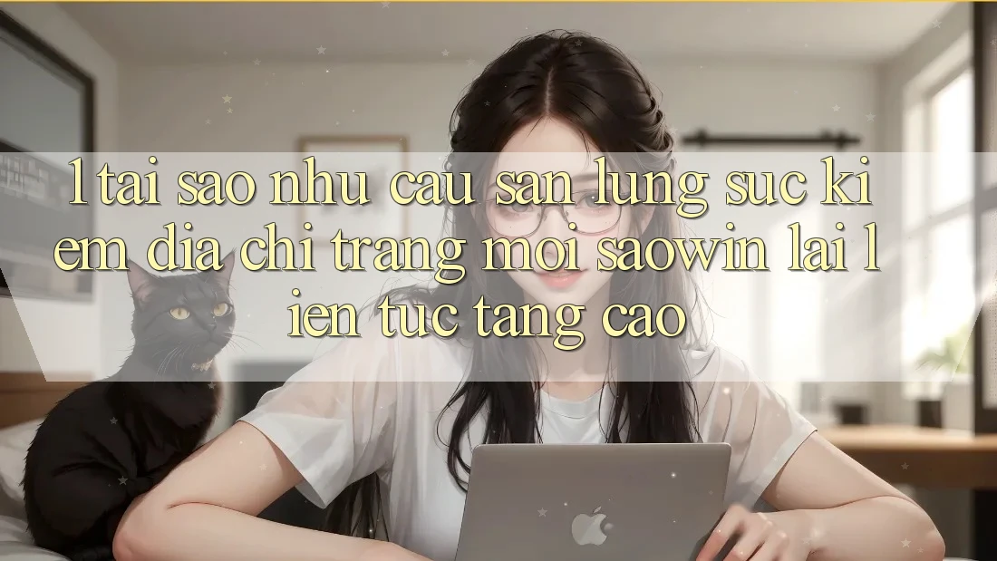 1. Tại Sao Nhu Cầu Săn lùng sục Kiếm “Địa chỉ trang Mới Saowin” Lại Liên Tục Tăng Cao?