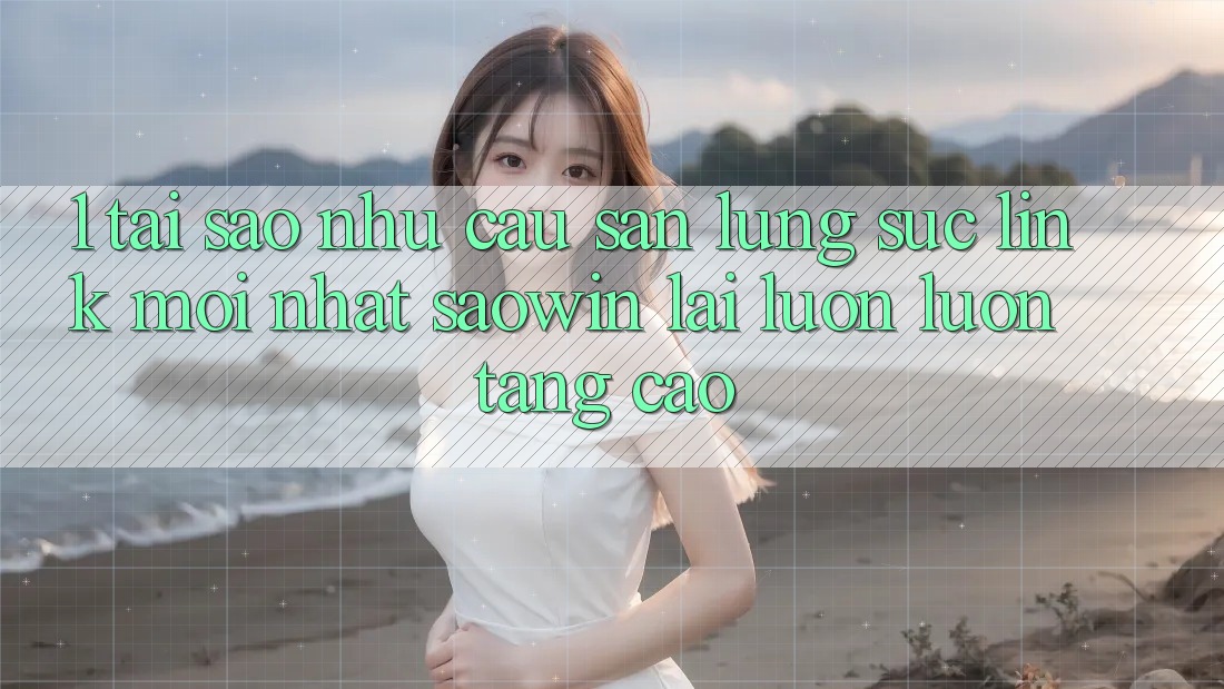 1. Tại Sao Nhu Cầu Săn lùng sục “Link Mới nhất Saowin” Lại Luôn luôn Tăng Cao? 1. Tại Sao Nhu Cầu Săn lùng sục “Link Mới nhất Saowin” Lại Luôn luôn Tăng Cao?