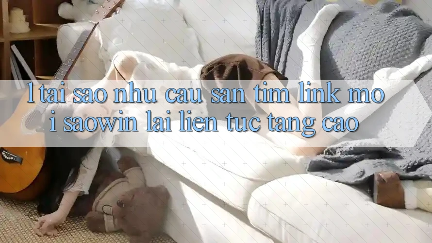 1. Tại Sao Nhu Cầu Săn tìm “Link Mới Saowin” Lại Liên Tục Tăng Cao? 1. Tại Sao Nhu Cầu Săn tìm “Link Mới Saowin” Lại Liên Tục Tăng Cao?