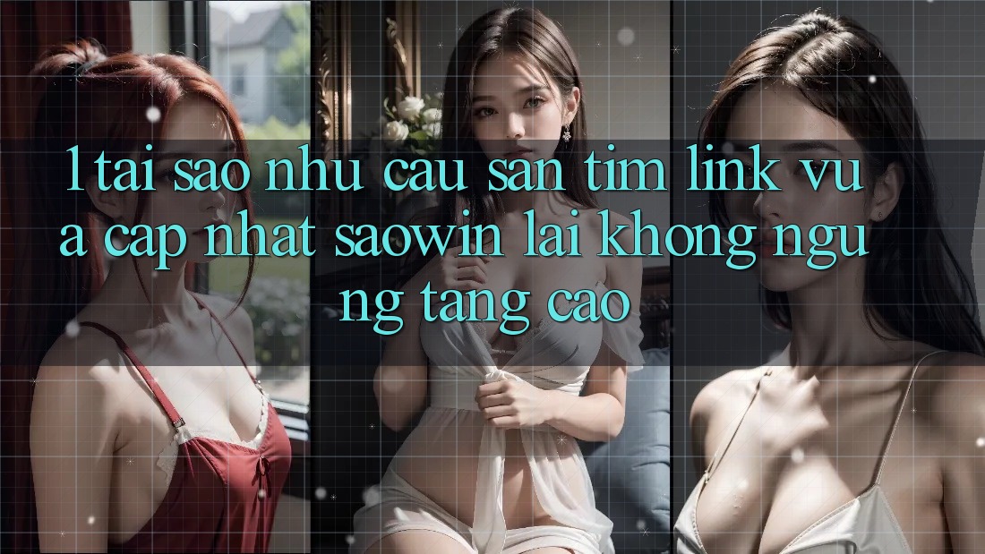 1. Tại Sao Nhu Cầu Săn tìm “Link Vừa cập nhật Saowin” Lại Không ngừng Tăng Cao?