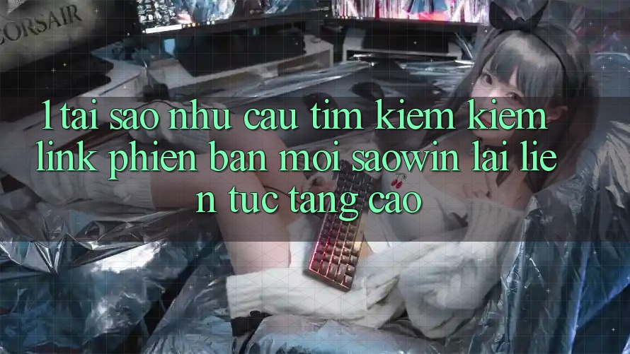 1. Tại Sao Nhu Cầu Tìm kiếm Kiếm “Link Phiên bản mới Saowin” Lại Liên Tục Tăng Cao? 1. Tại Sao Nhu Cầu Tìm kiếm Kiếm “Link Phiên bản mới Saowin” Lại Liên Tục Tăng Cao?