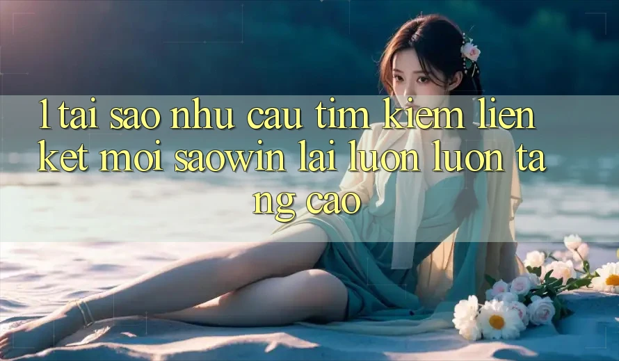 1. Tại Sao Nhu Cầu Tìm Kiếm “Liên kết Mới Saowin” Lại Luôn luôn Tăng Cao?