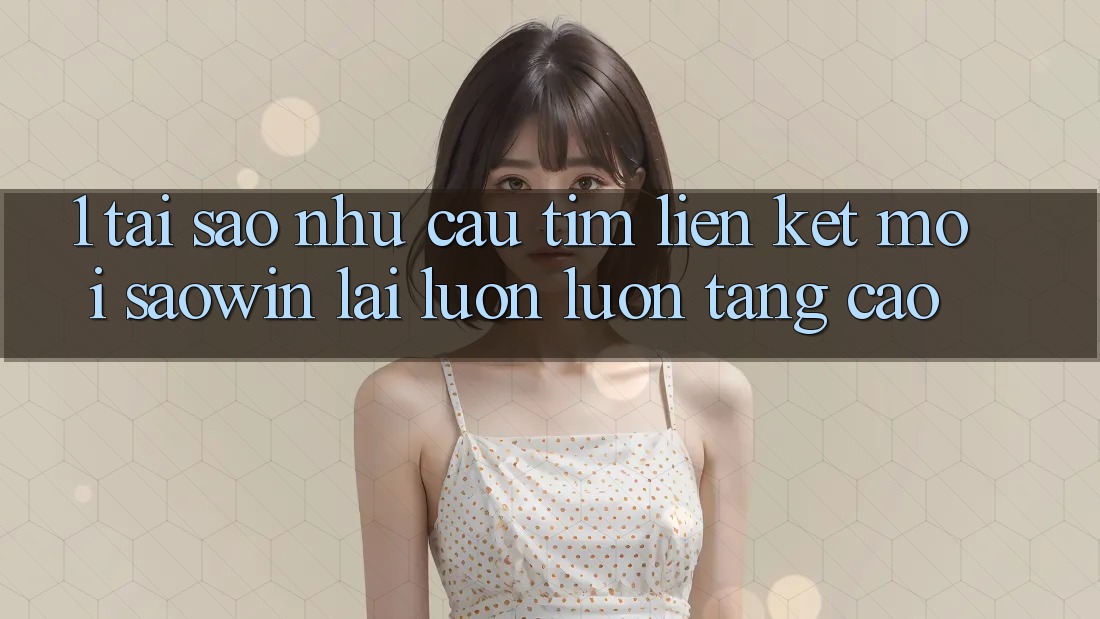 1. Tại Sao Nhu Cầu Tìm “Liên kết Mới Saowin” Lại Luôn luôn Tăng Cao?