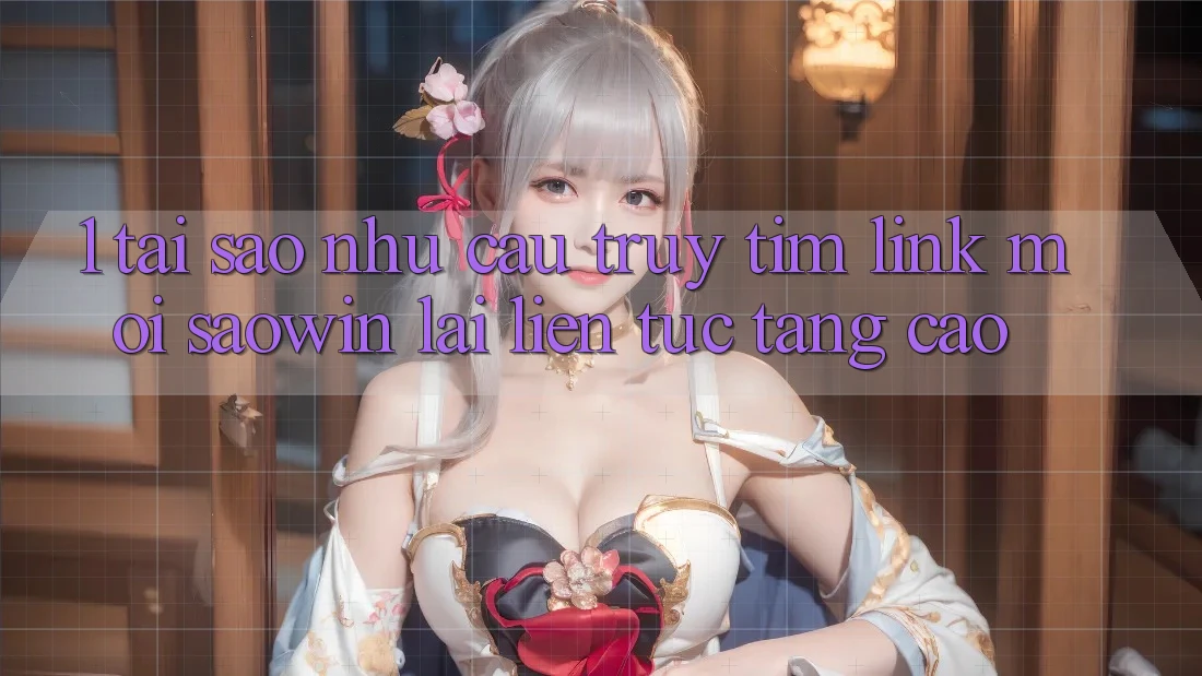 1. Tại Sao Nhu Cầu Truy tìm “Link Mới Saowin” Lại Liên tục Tăng Cao? 1. Tại Sao Nhu Cầu Truy tìm “Link Mới Saowin” Lại Liên tục Tăng Cao?