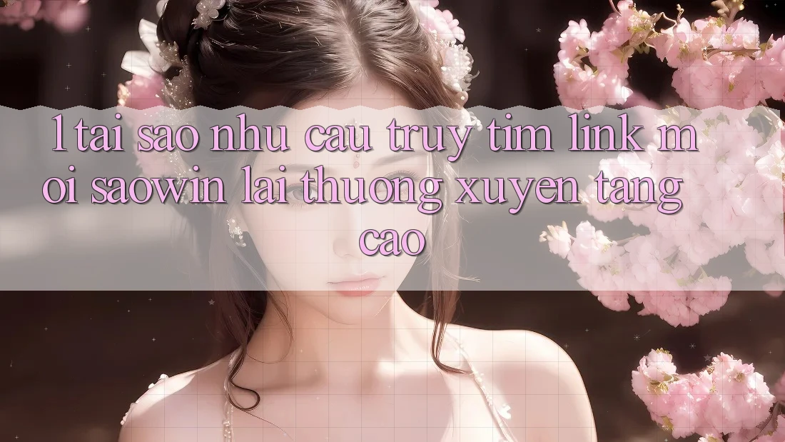 1. Tại Sao Nhu Cầu Truy tìm “Link Mới Saowin” Lại Thường xuyên Tăng Cao?
