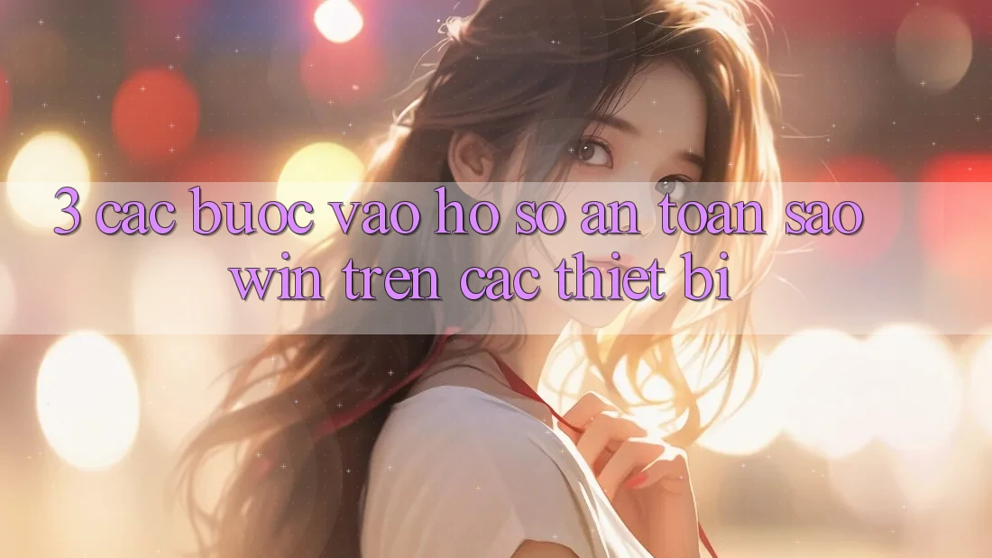 3. Các bước Vào hồ sơ An Toàn Saowin Trên Các Thiết Bị
