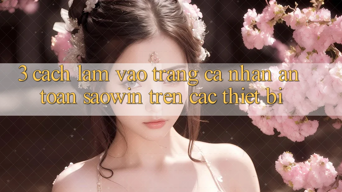 3. Cách làm Vào trang cá nhân An Toàn Saowin Trên Các Thiết Bị