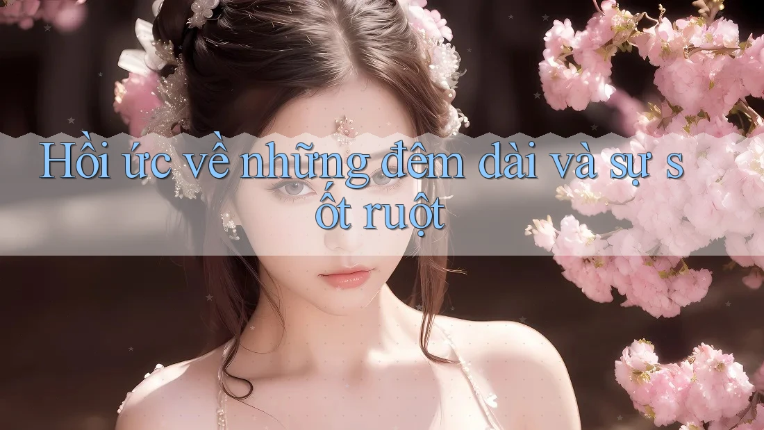 Hồi ức về những đêm dài và sự sốt ruột