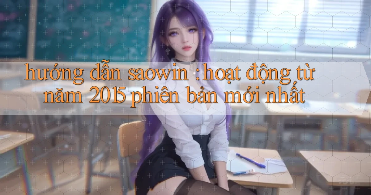 hướng dẫn saowin hoạt động từ năm 2015 phiên bản mới nhất