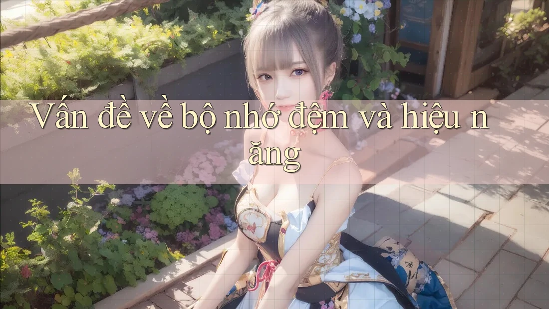 Vấn đề về bộ nhớ đệm và hiệu năng
